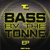 TC - Bass By The Tonne E.P.